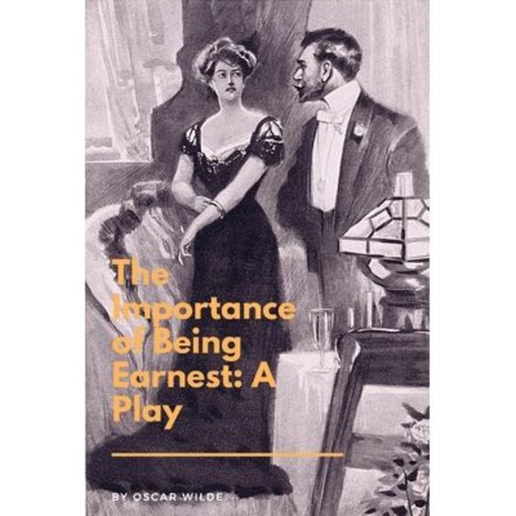 The Importance of Being Earnest: A Play: A Trivial Comedy for Serious People -- - Picture 1 of 1